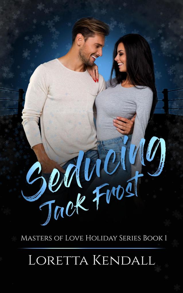 Seducing Jack Frost (Masters of Love Holiday Series #1)