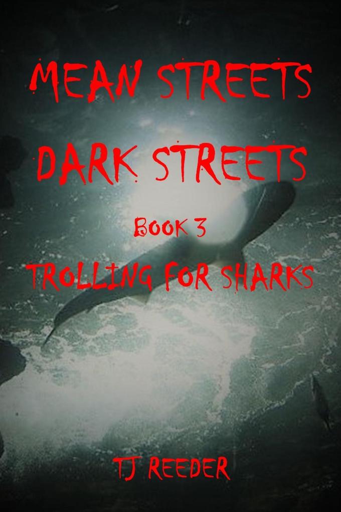 Mean Streets Dark Streets Book 3: Trolling for Sharks