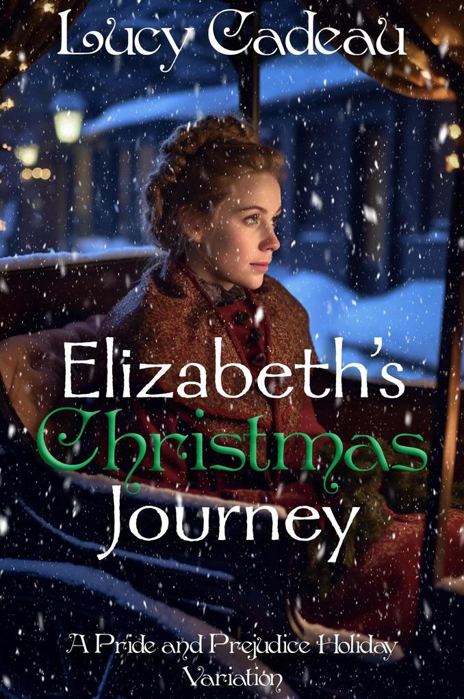 Elizabeth‘s Christmas Journey: A Pride and Prejudice Holiday Variation