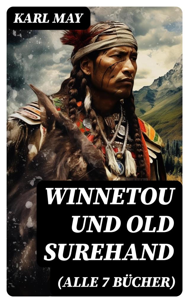 Winnetou und Old Surehand (Alle 7 Bücher)