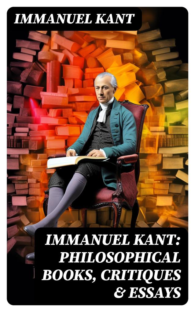 IMMANUEL KANT: Philosophical Books Critiques & Essays