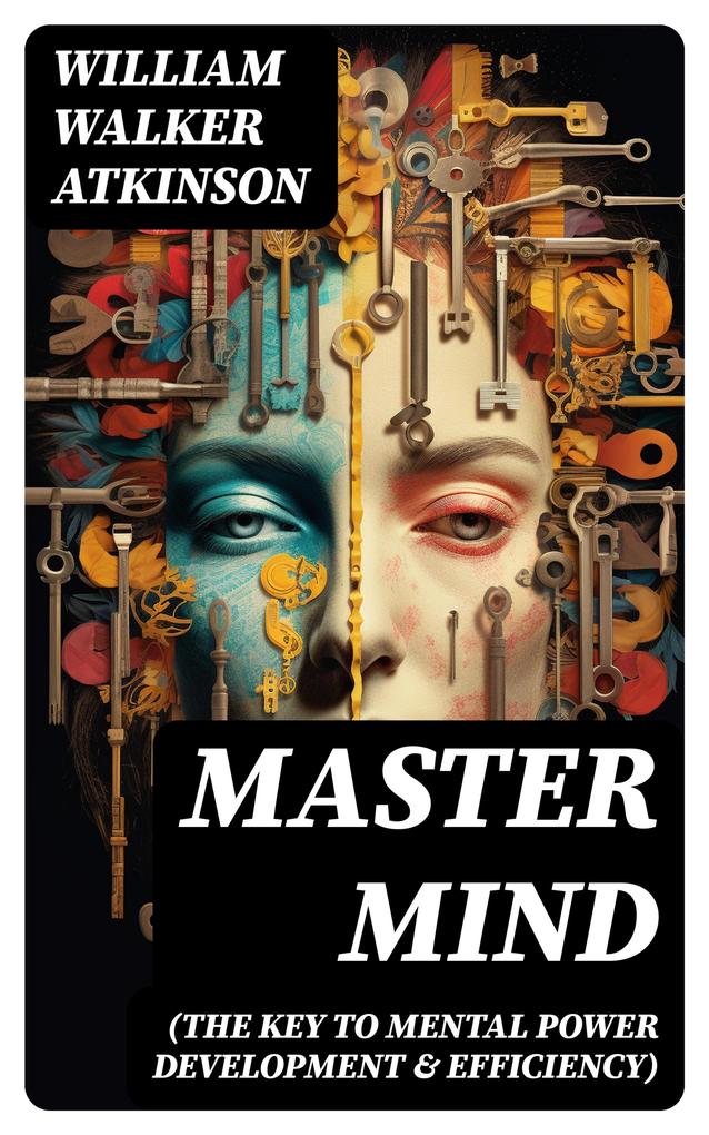 Master Mind (The Key to Mental Power Development & Efficiency)