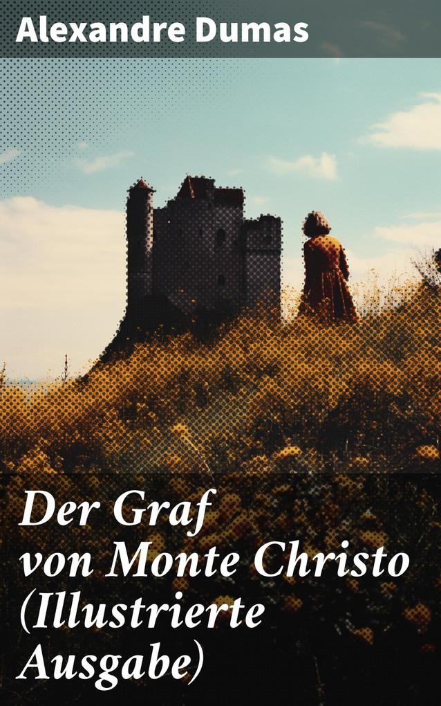 Der Graf von Monte Christo (Illustrierte Ausgabe)
