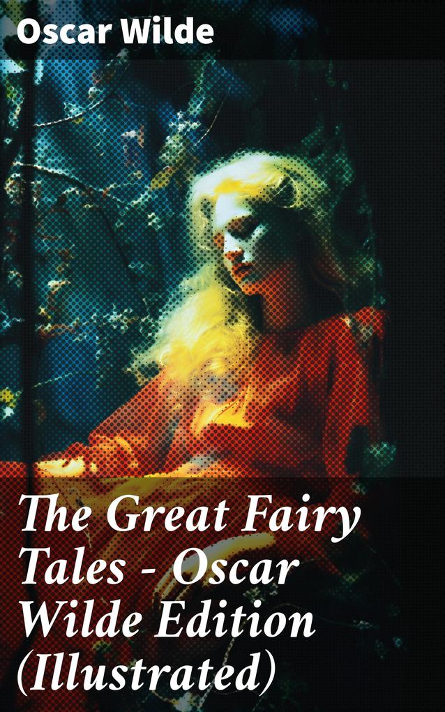 The Great Fairy Tales -  Wilde Edition (Illustrated)