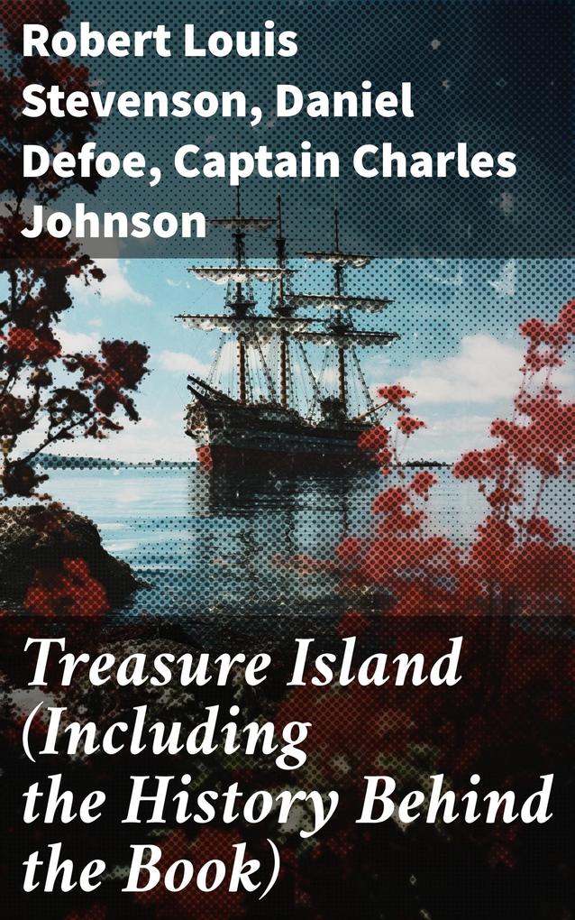 Treasure Island (Including the History Behind the Book)