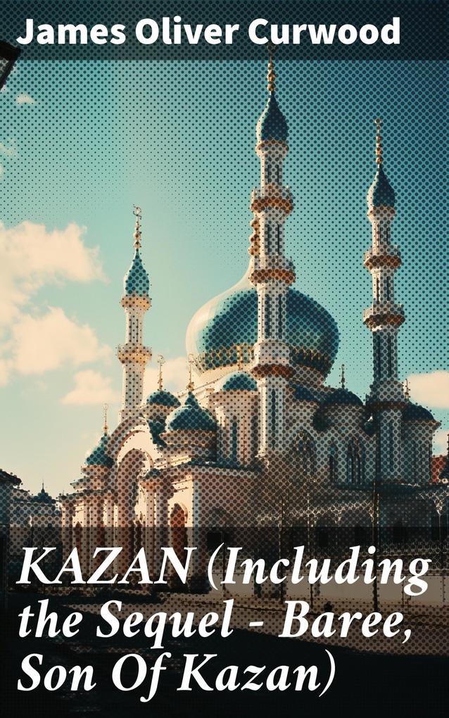 KAZAN (Including the Sequel - Baree Son Of Kazan)