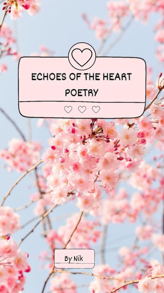 Echoes of the Heart: Poetic Reflections on Life‘s Journey