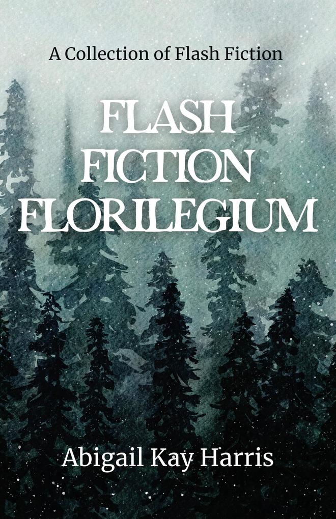 Flash Fiction Florilegium (The Flash Fiction Family #2)
