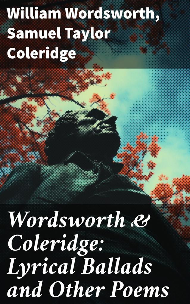 Wordsworth & Coleridge: Lyrical Ballads and Other Poems