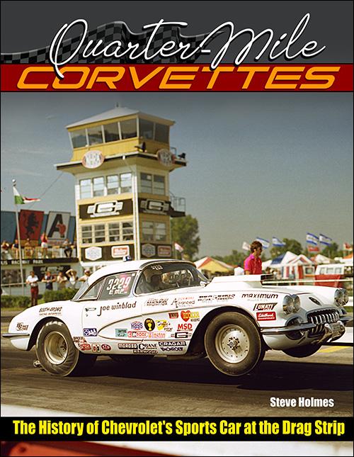Quarter-Mile Corvettes 1953-1975: The History of Chevrolet‘s Sports Car at the Drag Strip