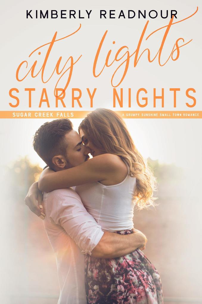 City Lights Starry Nights A Grumpy Sunshine Small Town Romance (Sugar Creek Falls #1)