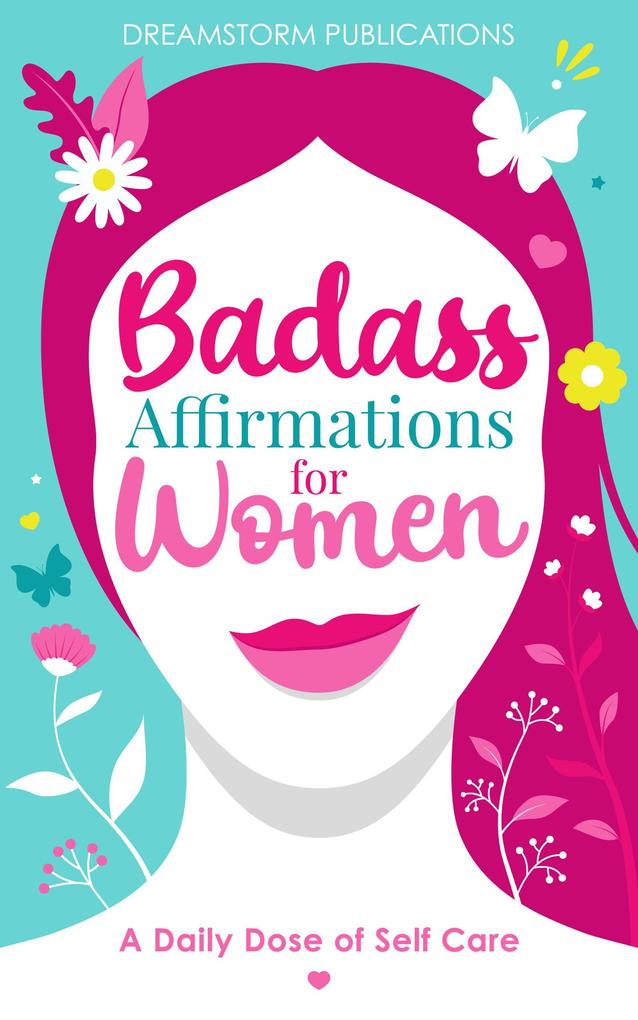 Badass Affirmations for Women: A Daily Dose of Self Care: Gifts for Women Positive Affirmations Books for Women in Their 20s 30s