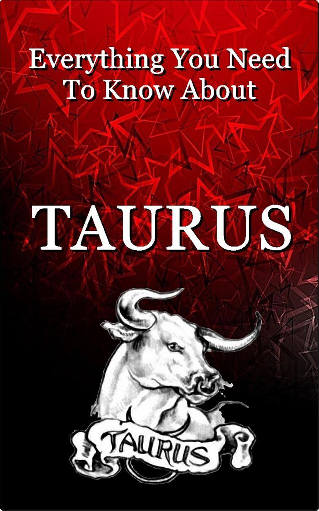 Everything You Need To Know About Taurus