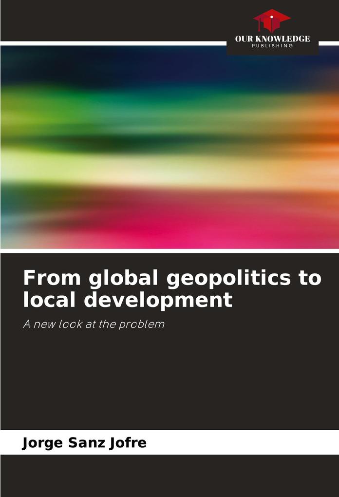 From global geopolitics to local development