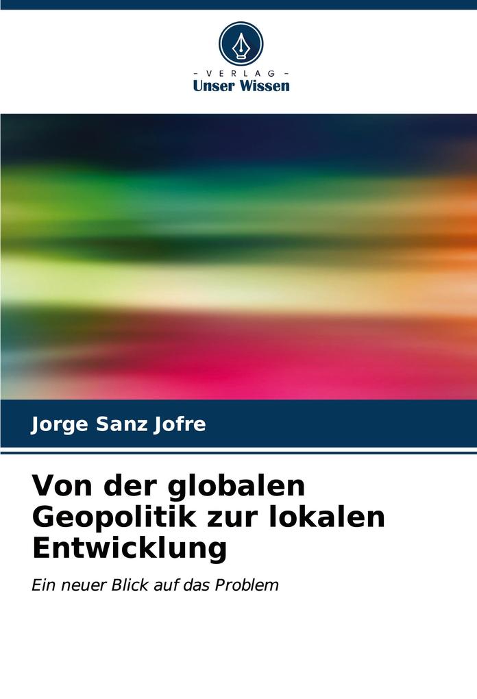 Von der globalen Geopolitik zur lokalen Entwicklung - Jorge Sanz Jofré