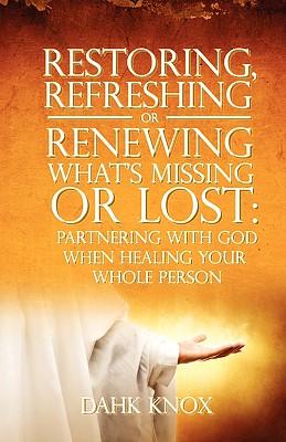 Restoring Refreshing or Renewing What‘s Missing or Lost
