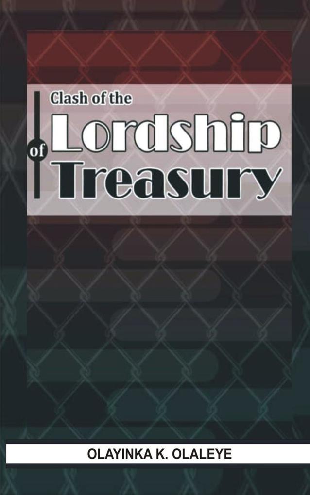 CLASH OF THE LORDSHIP OF TREASURY