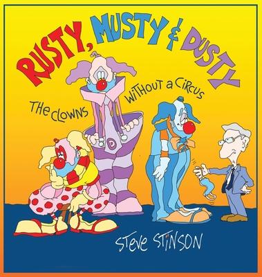 Rusty Musty & Dusty the Clowns Without a Circus