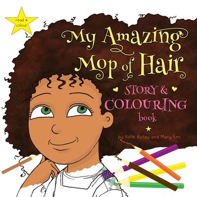 My Amazing Mop of Hair Story and Colouring Book