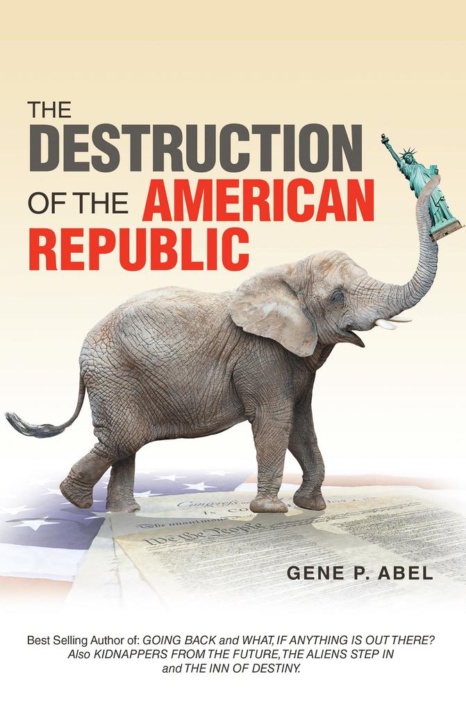 THE DESTRUCTION OF THE AMERICAN REPUBLIC