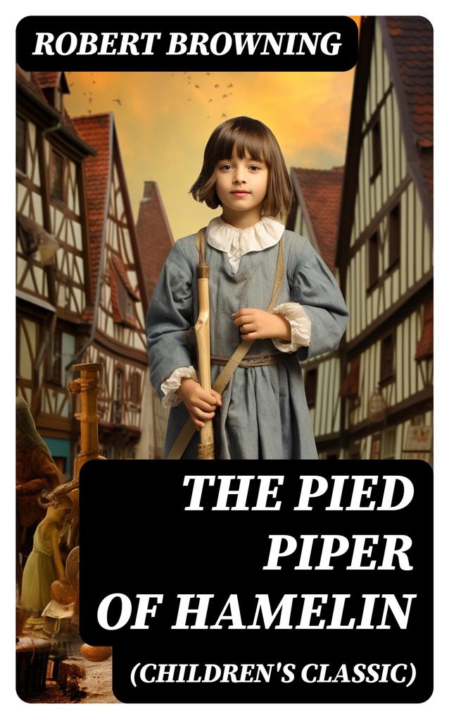 The Pied Piper of Hamelin (Children‘s Classic)