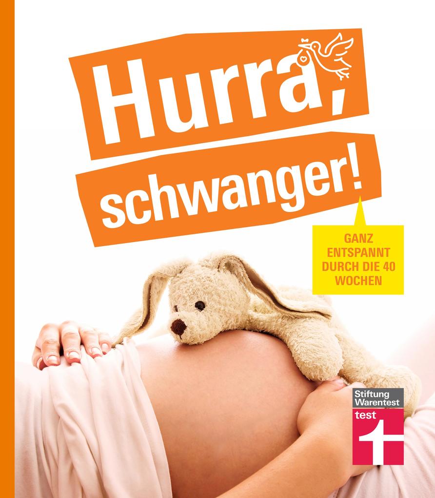 Hurra schwanger! - Die perfekte Begleitung durch die Schwangerschaft guter Überblick über die wichtigsten Fragen anschaulich erklärt dank Doppelseiten-Prinzip