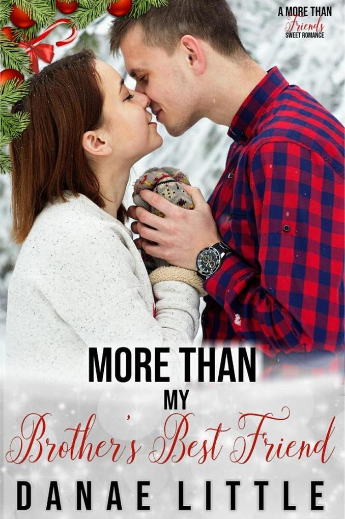 More Than My Brother‘s Best Friend (More Than Friends Sweet Romance #3)