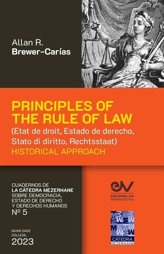 PRINCIPLES OF THE RULE OF LAW (État de droit Estado de derecho Stato di diritto Rechtsstaat). Historical Approach