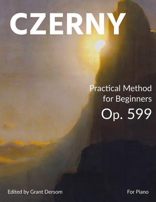 Practical Method for Beginners Op. 599 (Modern Edition) - With Illustrated Introduction on How to Read Sheet Music