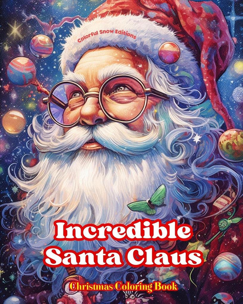 Incredible Santa Claus - Christmas Coloring Book - Charming Winter and Santa Claus Illustrations to Enjoy