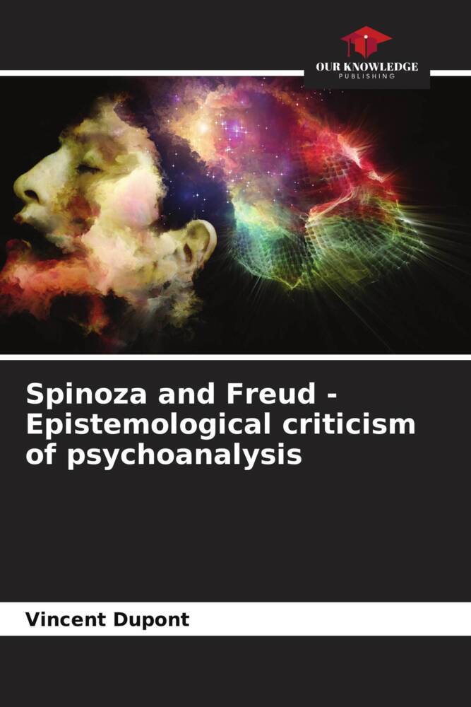 Spinoza and Freud - Epistemological criticism of psychoanalysis