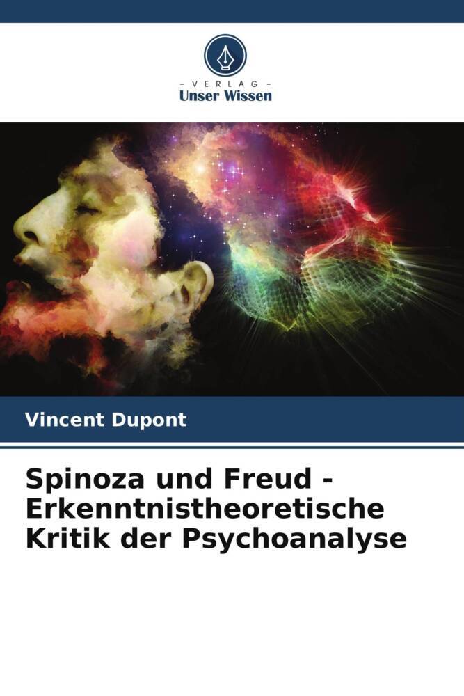 Spinoza und Freud - Erkenntnistheoretische Kritik der Psychoanalyse