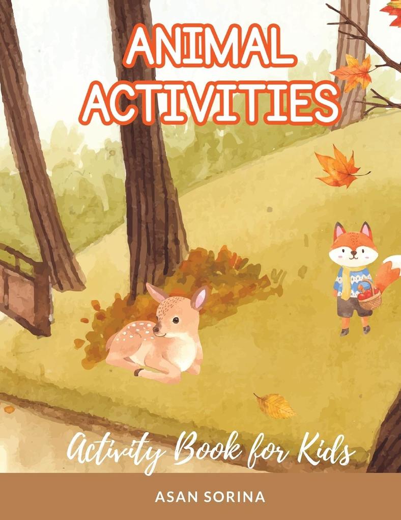 ANIMAL ACTIVITIES; Activity and Coloring Book for Kids Ages 4-8 years