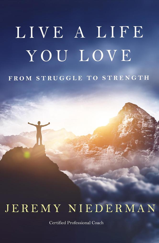 Live a Life You Love: From Struggle to Strength