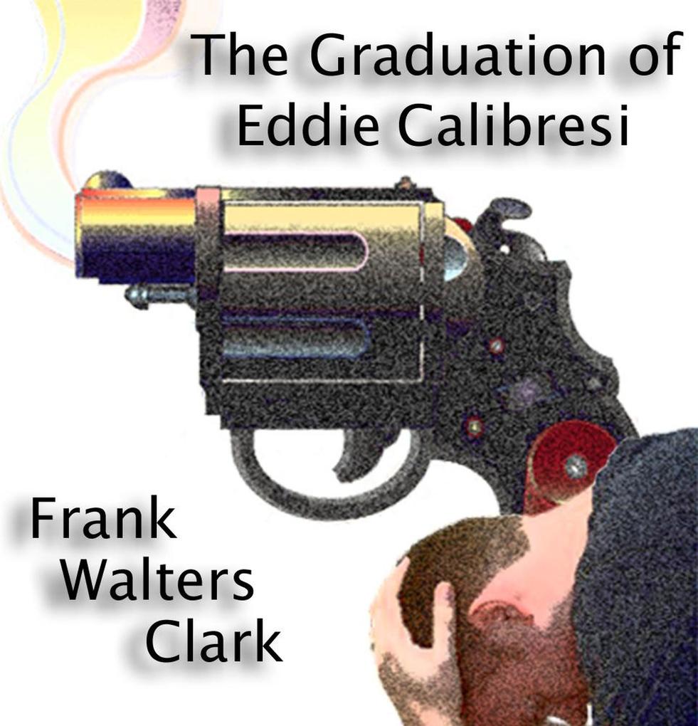The Graduation of Eddie Calibresi