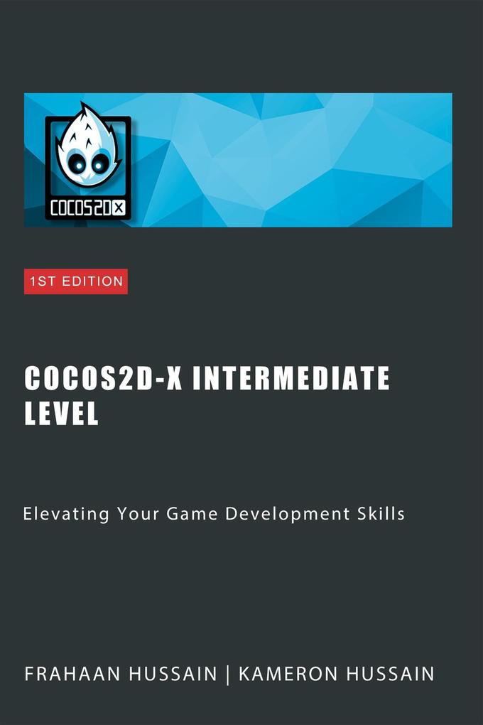 Cocos2d-x Intermediate Level: Elevating Your Game Development Skills (Cocos2d-x Series)