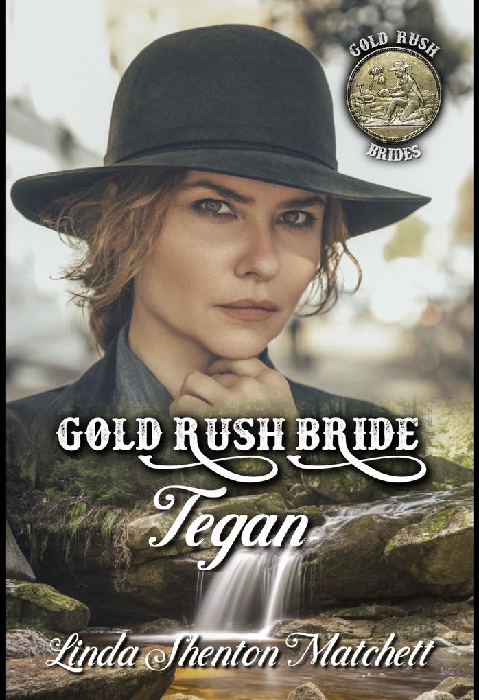 Gold Rush Bride Tegan (Gold Rush Brides #3)