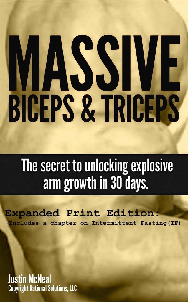 Massive Biceps and Triceps - The Secret to Unlocking Explosive Arm Growth in 30 Days. (Ultimate Mass #2)