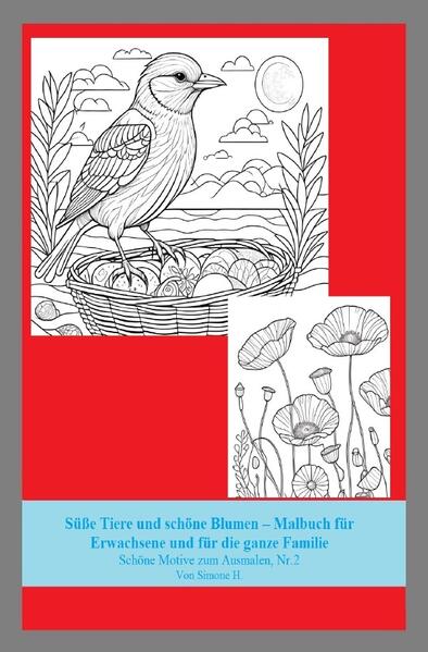 Süße Tiere und schöne Blumen - Malbuch für Erwachsene und für die ganze Familie