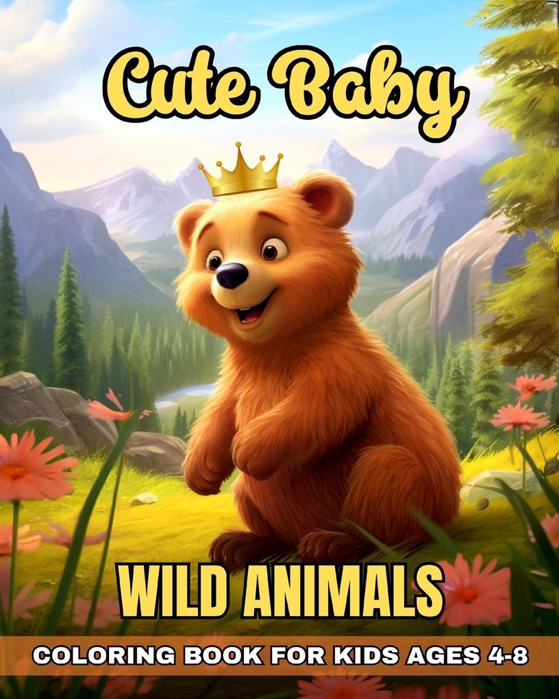 Cute Baby Wild Animals Coloring Book for Kids Ages 4-8