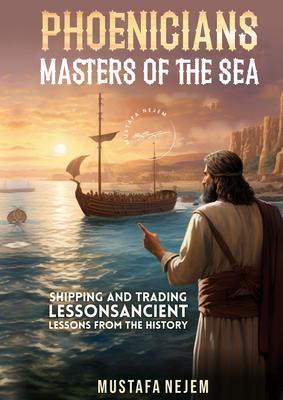 PHOENICIANS - MASTERS OF THE SEA