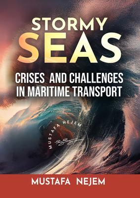 STORMY SEAS CRISES & CHALLENGES IN MARITIME TRANSPORT