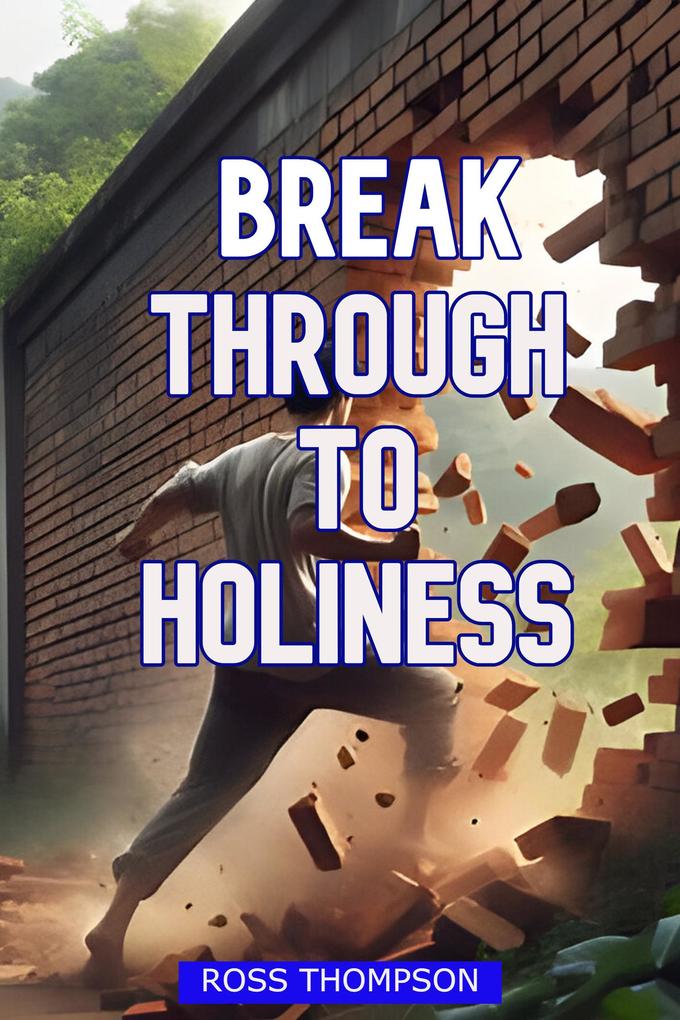 Break Through To Holiness