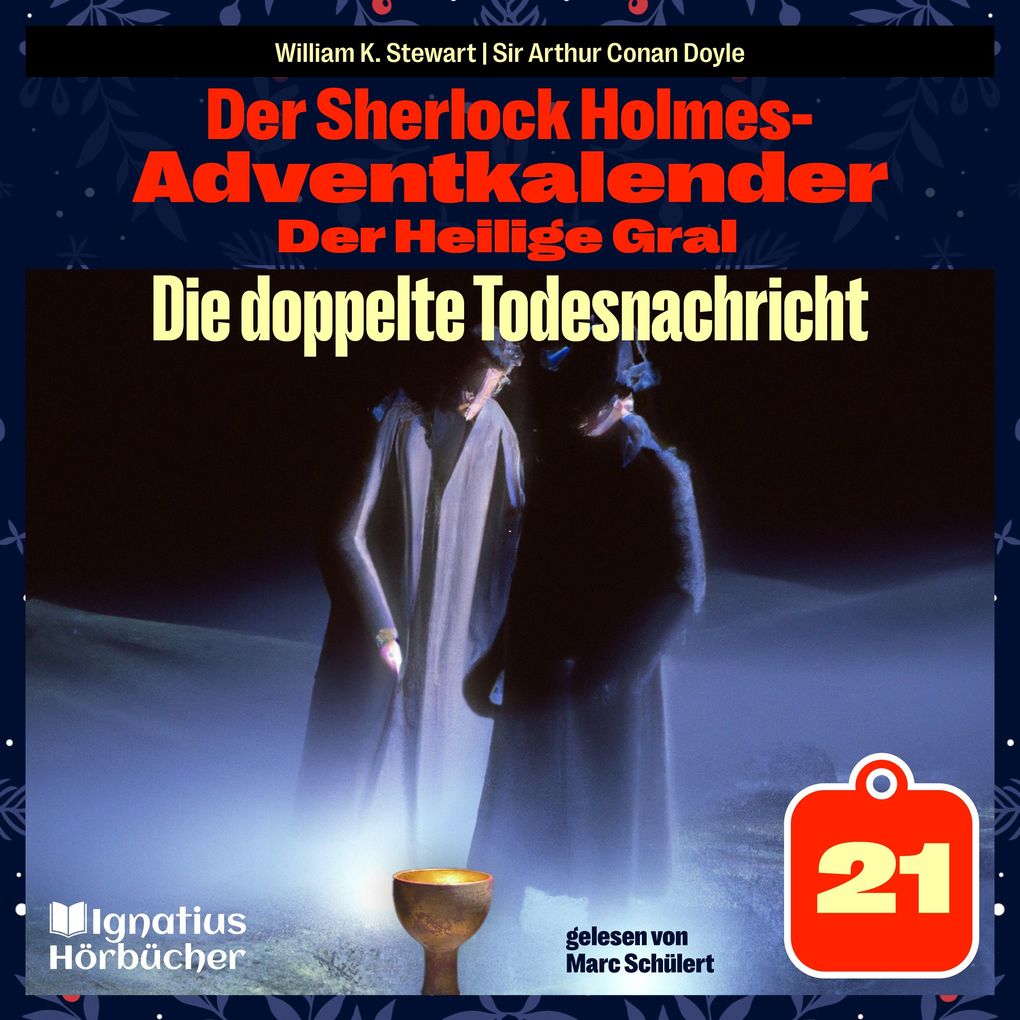 Die doppelte Todesnachricht (Der Sherlock Holmes-Adventkalender: Der Heilige Gral Folge 21)