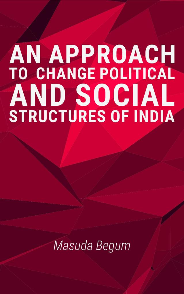An Approach to change Political and Social Structures of India