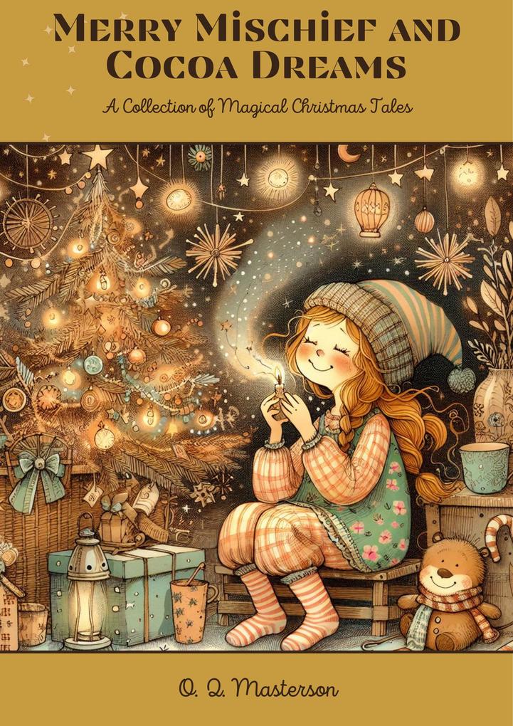 Merry Mischief and Cocoa Dreams: A Collection of Magical Christmas Tales