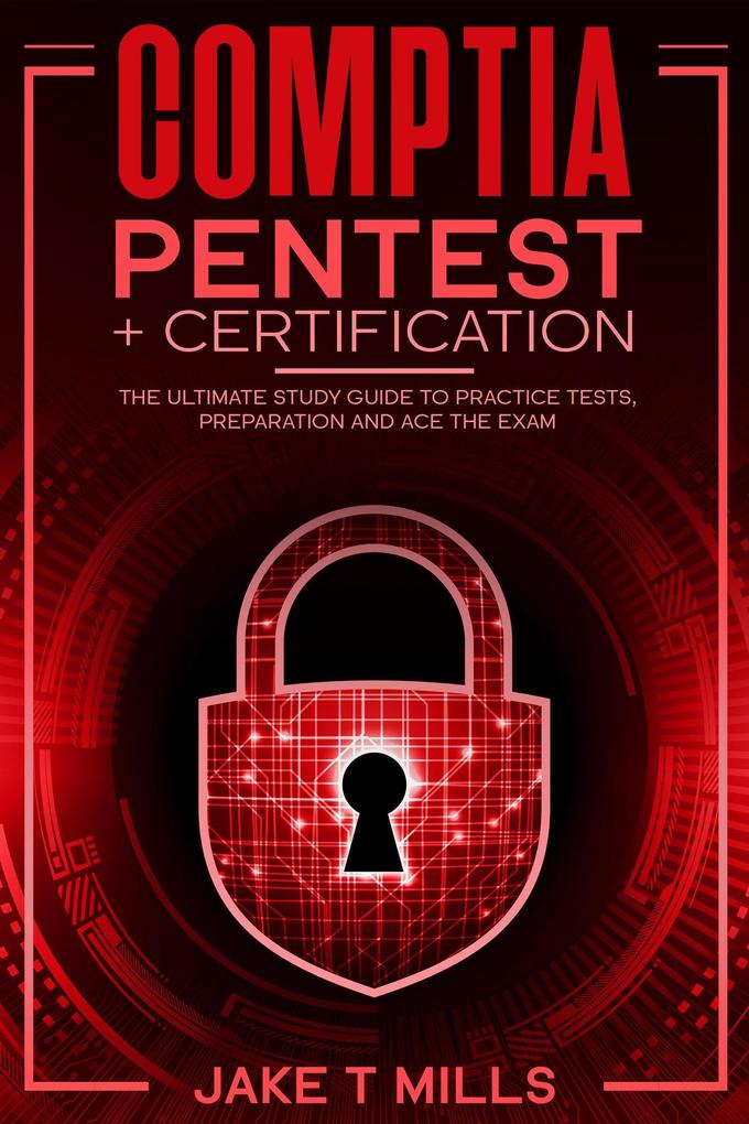 CompTIA PenTest+ Certification The Ultimate Study Guide to Practice Tests Preparation and Ace the Exam