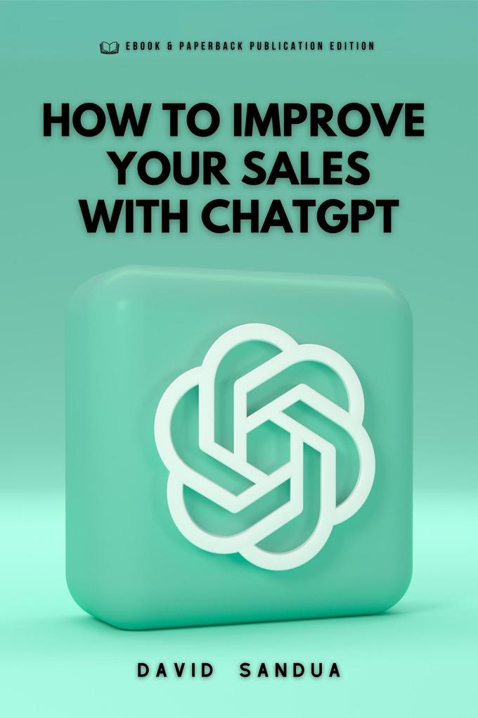 How to Improve Your Sales With ChatGPT