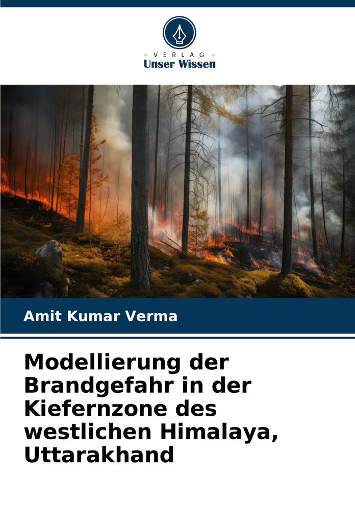 Modellierung der Brandgefahr in der Kiefernzone des westlichen Himalaya Uttarakhand