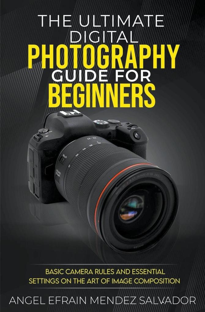 The Ultimate Digital Photography Guide for Beginners